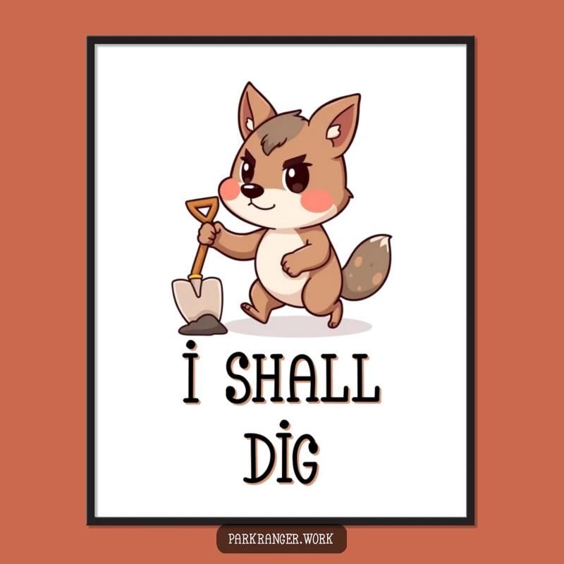 Funny Determined Animal Poster: Shovel Action Art, Unique Funny Gift!